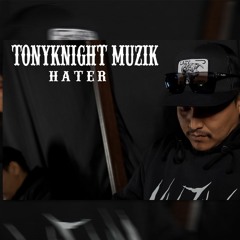 TonyKnight Muzik "Hater"