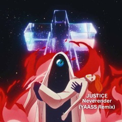 Justice - Neverender (YAASS Remix)