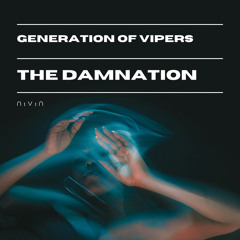 Generation of Vipers - The Damnation