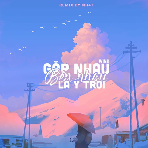 Gặp Nhau Bên Nhau Là Ý Trời「LongB x NH4T Remix」- WinD