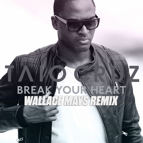 Taio Cruz (feat. Ludacris) - Break Your Heart (Wallace Mays Remix)