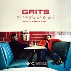 Grits - Ooh Ahh (My Life Be Like) (MIMO & Borlini Remix) [FREE DOWNLOAD]