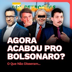 Agora ACABOU Pro Bolsonaro? O Que Não Disseram… | PUXANDO O FIO