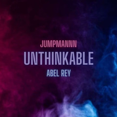Unthinkable (feat. Abel Rey) (eng. MZA)