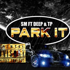 SM FT Deep & TP -  ''PARK IT''