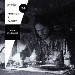 Phonica Friends & Family Mix Series 24: Nick Williams