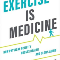 download KINDLE 📍 Exercise is Medicine: How Physical Activity Boosts Health and Slow