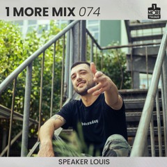 1 More Mix 074: Speaker Louis