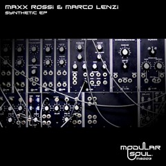 MAXX ROSSI & MARCO LENZI - Synthetic [Modular Soul 3] Out now!