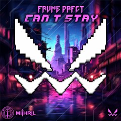 FRVME PRFCT - CAN'T STAY
