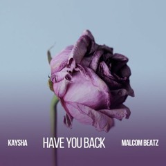Kaysha X Malcom Beatz  - Have You Back (Audio Official)