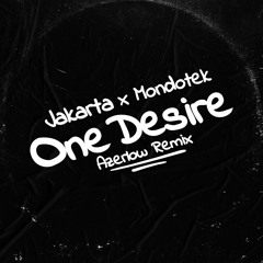 Jakarta X Mondotek - One Desire (Azerlow Remix)