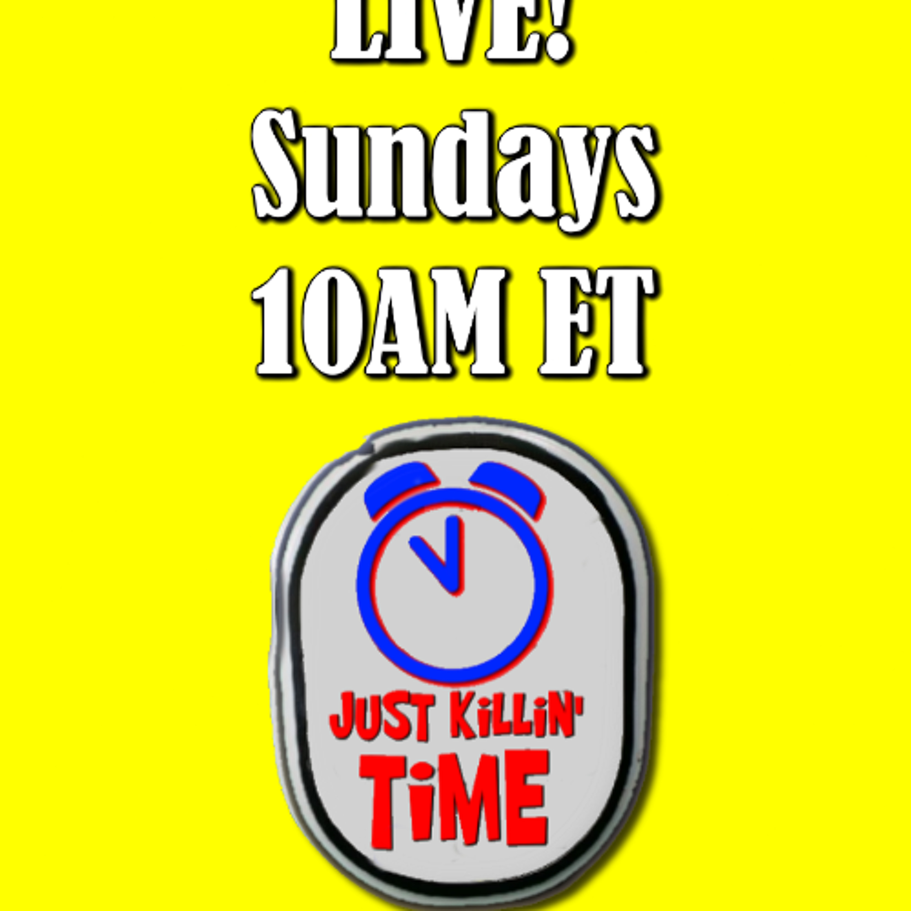Just Killin Time 04/06/25 Show