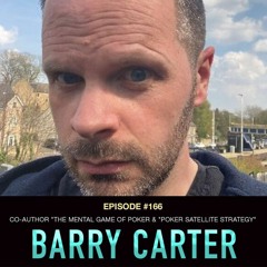 #166 Barry Carter: CoAuthor of Mental Game of Poker, Poker Satellite Strategy, PKO Poker Strategy