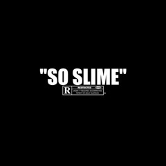 SO SLIME - Hidoraah ft. Dolly White, Lil Gotit, Yak Gotti, B Slime, Slimelife Shawty & Unfoonk