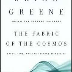Access EPUB 📚 The Fabric of the Cosmos: Space, Time, and the Texture of Reality by B