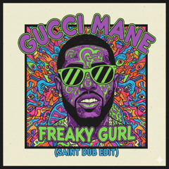 Gucci Mane - Freaky Gurl (Saint Dub Edit)