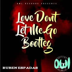 Ruben Espadas - Love Dont Let Me Go Bootleg [FREE DOWNLOAD]