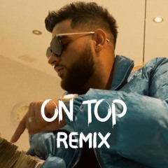 On Top Remix | Karan Aujla | New Punjabi Song 2022