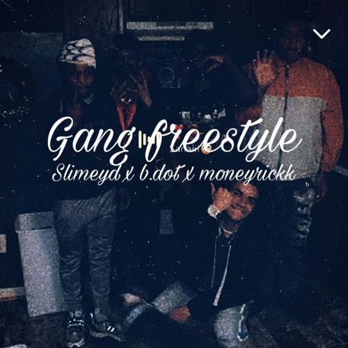 Gangfreestyle(slimeyd x b.dot x moneyrickk)