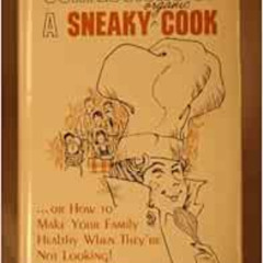 View EPUB 📂 Confessions of a Sneaky Organic Cook: Or, How to Make Your Family Health