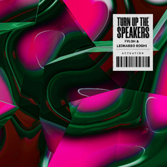 Fyloh & Leonardo Roghi - Turn Up The Speakers