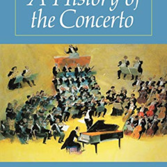 Read KINDLE 📨 A History of the Concerto (Amadeus) by  Michael Thomas Roeder [KINDLE