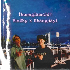 thuonglamchi? | Ble$Hy x Khangday1 | (OFFICIAL AUDIO)