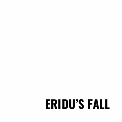 Eridu's Fall