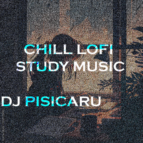 Stream CHILL LOFI STUDY MUSIC by DJ PISICARU’ | Listen online for free ...