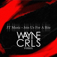 JT Music - Join Us For A Bite (WAYNECRLS NEOTRANCE REMIX)