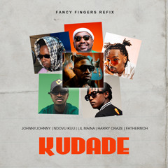 Kudade (Fancy Fingers Refix) [feat. Lil Maina, Harry Craze, Ndovu kuu, Fathermoh & JohnnyJohnny]