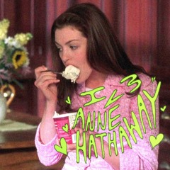 i <3 anne hathaway