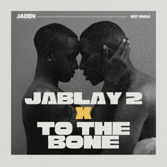 JABLAY 2 x To The Bone [ Jaden Edit ] Milla V.I.P [ Loccaabar Property ] Preview