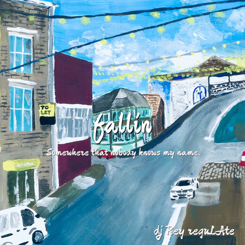 fallin -Somewhere that nobody knows my name-