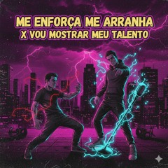 Me Enforca Me Arranha  X Vou Mostrar Meu Talento(MP3_160K).mp3