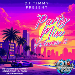 DJ TIMMY PRESENTS PARTY MIX VOLUME 8