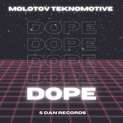 Dope (out now on 5 dan records)