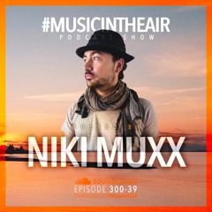 #MUSICINTHEAIR [300-39] w/ NIKI MUXX