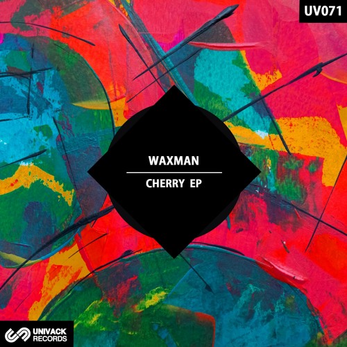 Waxman - Cherry EP  (UV071 - Univack Records)