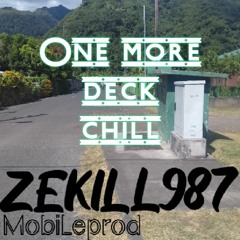 ONE MOR CHILL DECK Mobileprod  [[ZEKILL987 ]] Frm F.15  2k24
