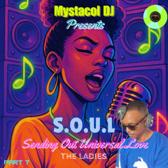 Mystacol DJ – S.O.U.L Pt. 7 (Sending Out Universal Love) ✨🎶