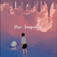 Pure Imagination (w/ Juliana Chahayed)