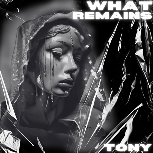 What Remains | Tony