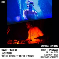 Universal Rhythms | Angis Music Show w/ Samuele Pagliai & Filippo Tazzer - March 11th, 2022