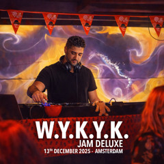 Jam Deluxe @ W.Y.K.Y.K (13th December 2025 - Amsterdam)