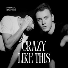 Marwave & Kitoya Ko - Crazy Like This