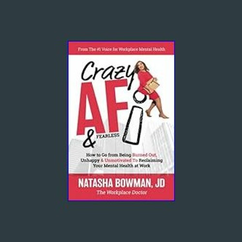 Crazy AF: How to go from being burned out, unmotivated & unhappy to  reclaiming your mental health at work!