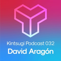 Kintsugi Podcast 032 - David Aragón