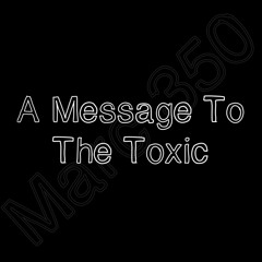A Message To The Toxic - Marc 350
